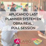 Last planner System. Pull Session en obra real